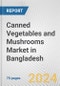 Canned Vegetables and Mushrooms Market in Bangladesh: Business Report 2024 - Product Image