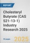 Cholesteryl Butyrate (CAS 521-13-1) Industry Research 2025: Global and Regional Market Trends 2019-2024 and Forecast to 2029 - Product Image