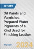 Oil Paints and Varnishes, Prepared Water Pigments of a Kind Used for Finishing Leather: European Union Market Outlook 2023-2027- Product Image