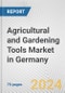 Agricultural and Gardening Tools Market in Germany: Business Report 2024 - Product Image