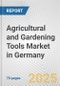 Agricultural and Gardening Tools Market in Germany: Business Report 2025 - Product Thumbnail Image