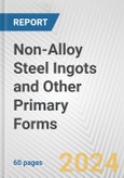 Non-Alloy Steel Ingots and Other Primary Forms: European Union Market Outlook 2023-2027- Product Image