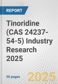 Tinoridine (CAS 24237-54-5) Industry Research 2025: Global and Regional Market Trends 2019-2024 and Forecast to 2029- Product Image