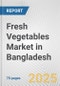 Fresh Vegetables Market in Bangladesh: Business Report 2024 - Product Image