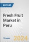 Fresh Fruit Market in Peru: Business Report 2024 - Product Image