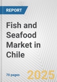 Fish and Seafood Market in Chile: Business Report 2025- Product Image