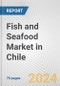 Fish and Seafood Market in Chile: Business Report 2024 - Product Image