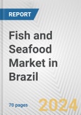 Fish and Seafood Market in Brazil: Business Report 2024- Product Image