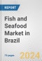 Fish and Seafood Market in Brazil: Business Report 2024 - Product Thumbnail Image
