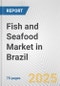 Fish and Seafood Market in Brazil: Business Report 2024 - Product Thumbnail Image