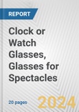 Clock or Watch Glasses, Glasses for Spectacles: European Union Market Outlook 2023-2027- Product Image