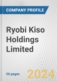 Ryobi Kiso Holdings Limited Fundamental Company Report Including Financial, SWOT, Competitors and Industry Analysis- Product Image