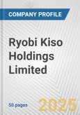 Ryobi Kiso Holdings Limited Fundamental Company Report Including Financial, SWOT, Competitors and Industry Analysis- Product Image