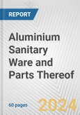 Aluminium Sanitary Ware and Parts Thereof: European Union Market Outlook 2023-2027- Product Image
