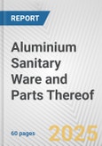 Aluminium Sanitary Ware and Parts Thereof: European Union Market Outlook 2023-2027- Product Image