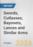 Swords, Cutlasses, Bayonets, Lances and Similar Arms: European Union Market Outlook 2023-2027- Product Image