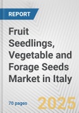 Fruit Seedlings, Vegetable and Forage Seeds Market in Italy: Business Report 2025- Product Image