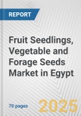 Fruit Seedlings, Vegetable and Forage Seeds Market in Egypt: Business Report 2024- Product Image