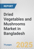 Dried Vegetables and Mushrooms Market in Bangladesh: Business Report 2024- Product Image