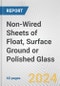 Non-Wired Sheets of Float, Surface Ground or Polished Glass: European Union Market Outlook 2021 and Forecast till 2026 - Product Image