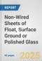 Non-Wired Sheets of Float, Surface Ground or Polished Glass: European Union Market Outlook 2023-2027 - Product Image