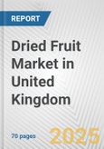 Dried Fruit Market in United Kingdom: Business Report 2025- Product Image