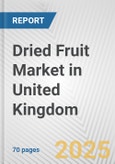 Dried Fruit Market in United Kingdom: Business Report 2024- Product Image