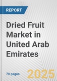 Dried Fruit Market in United Arab Emirates: Business Report 2024- Product Image