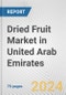 Dried Fruit Market in United Arab Emirates: Business Report 2024 - Product Thumbnail Image