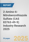 2-Amino-6-Nitrobenzothiazole Sulfate (CAS 83763-49-9) Industry Research 2025: Global and Regional Market Trends 2019-2024 and Forecast to 2029- Product Image