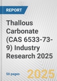Thallous Carbonate (CAS 6533-73-9) Industry Research 2025: Global and Regional Market Trends 2019-2024 and Forecast to 2029- Product Image