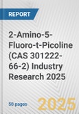 2-Amino-5-Fluoro-t-Picoline (CAS 301222-66-2) Industry Research 2025: Global and Regional Market Trends 2019-2024 and Forecast to 2029- Product Image