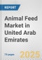 Animal Feed Market in United Arab Emirates: Business Report 2024 - Product Thumbnail Image