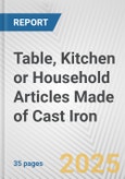 Table, Kitchen or Household Articles Made of Cast Iron: European Union Market Outlook 2023-2027- Product Image