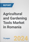 Agricultural and Gardening Tools Market in Romania: Business Report 2024- Product Image