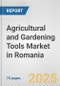 Agricultural and Gardening Tools Market in Romania: Business Report 2024 - Product Thumbnail Image