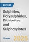 Sulphides, Polysulphides, Dithionites and Sulphoxylates.: European Union Market Outlook 2023-2027 - Product Image