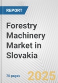 Forestry Machinery Market in Slovakia: Business Report 2025- Product Image