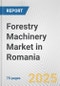 Forestry Machinery Market in Romania: Business Report 2025 - Product Thumbnail Image