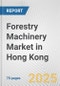 Forestry Machinery Market in Hong Kong: Business Report 2024 - Product Thumbnail Image