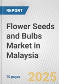 Flower Seeds and Bulbs Market in Malaysia: Business Report 2024- Product Image