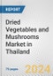 Dried Vegetables and Mushrooms Market in Thailand: Business Report 2024 - Product Image