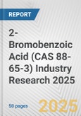 2-Bromobenzoic Acid (CAS 88-65-3) Industry Research 2025: Global and Regional Market Trends 2019-2024 and Forecast to 2029- Product Image