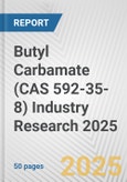 Butyl Carbamate (CAS 592-35-8) Industry Research 2025: Global and Regional Market Trends 2019-2024 and Forecast to 2029- Product Image
