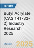 Butyl Acrylate (CAS 141-32-2) Industry Research 2025: Global and Regional Market Trends 2019-2024 and Forecast to 2029- Product Image