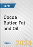 Cocoa Butter, Fat and Oil: European Union Market Outlook 2023-2027- Product Image