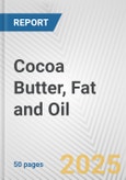 Cocoa Butter, Fat and Oil: European Union Market Outlook 2023-2027- Product Image