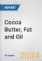 Cocoa Butter, Fat and Oil: European Union Market Outlook 2023-2027 - Product Image