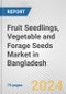 Fruit Seedlings, Vegetable and Forage Seeds Market in Bangladesh: Business Report 2024 - Product Thumbnail Image