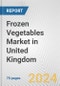 Frozen Vegetables Market in United Kingdom: Business Report 2024 - Product Image